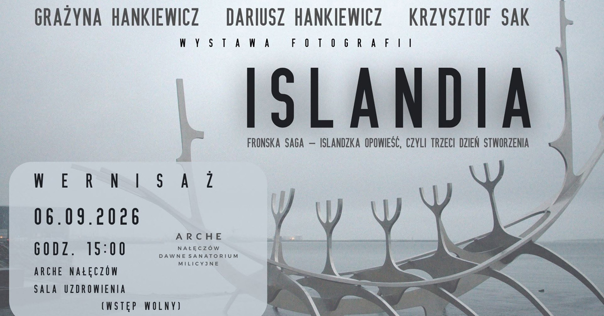 Islandia - Fronska Saga – Islandzka Opowieść – Czyli Trzeci Dzień Stworzenia - wystawa fotografii Arche Nałęczów