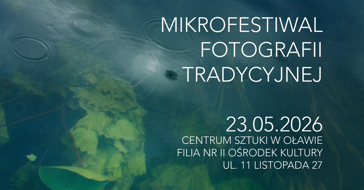 Mikrofestiwal Fotografii Tradycyjnej - wystawa fotografii Centrum Sztuki Oława