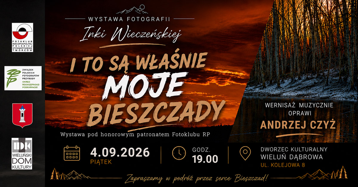 Inka Wieczeńska - I to są właśnie moje Bieszczady - wystawa fotografii DKWD Dworzec Kulturalny Wieluń Dąbrowa
