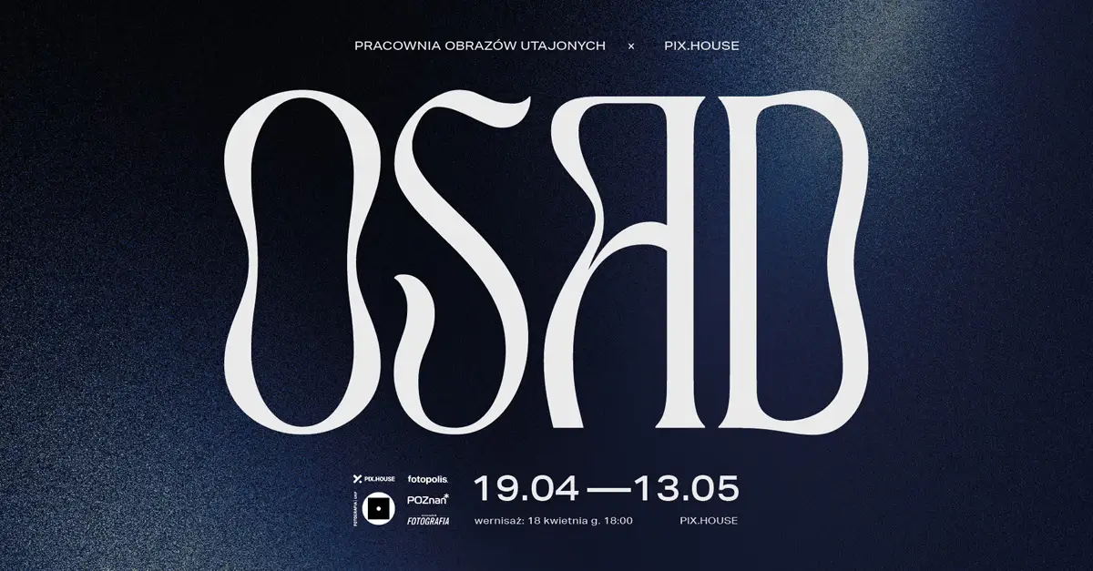 Osad - Pracownia Obrazów Utajonych - wystawa fotografii Galeria Pix.House Poznań
