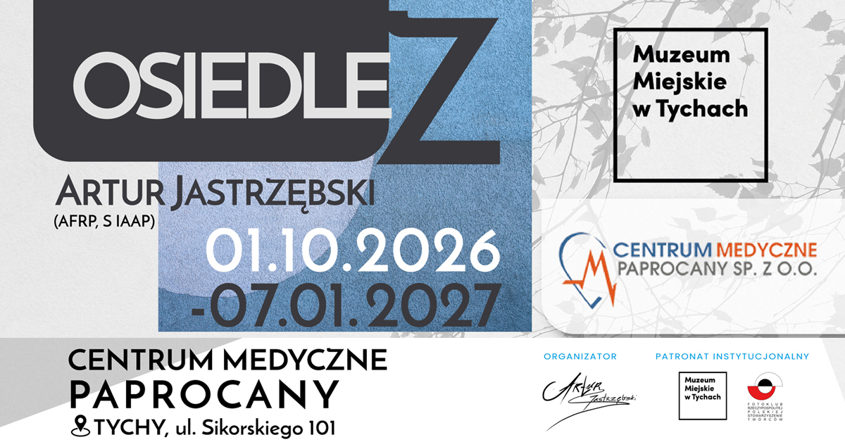 Artur Jastrzębski - Projekt "Osiedle Z" - wystawa fotografii Centrum Medyczne Paprocany Tychy