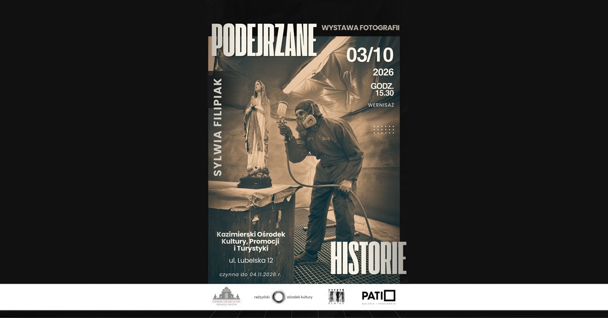 Sylwia Filipiak - Podejrzane historie - wystawa fotografii w Kazimierski Ośrodek Kultury, Promocji i Turystyki Kazimierz Dolny