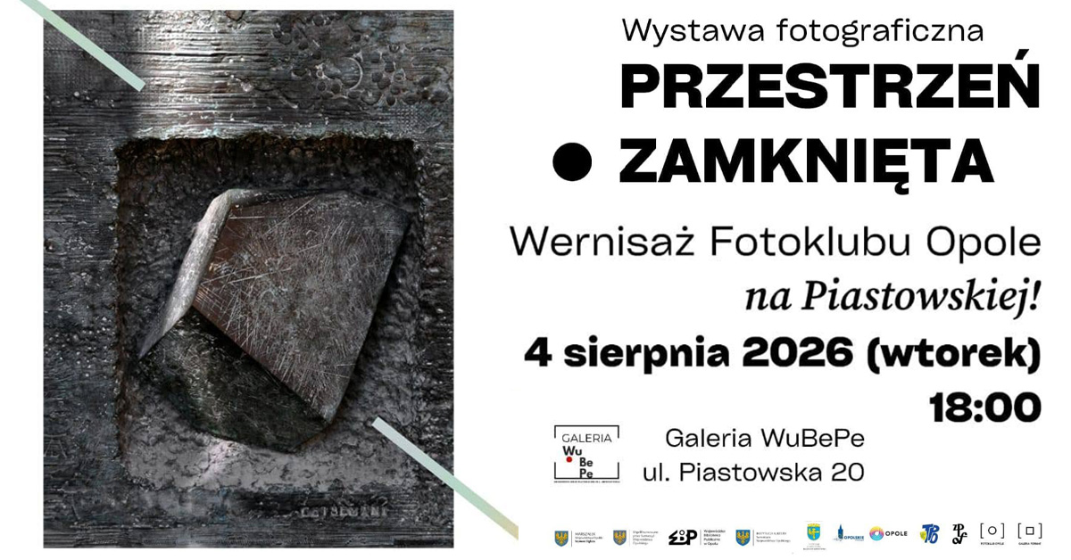 Przestrzeń zamknięta - Fotoklub Opole - wystawa fotografii Galeria WuBePe Wojewódzka Biblioteka Publiczna Opole