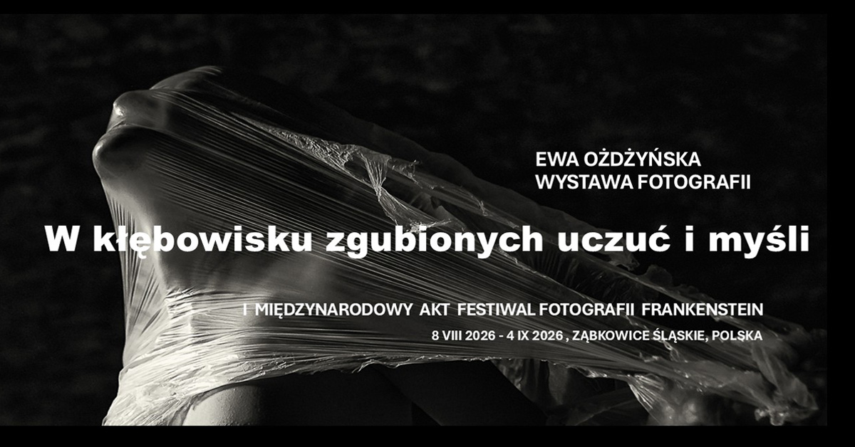 Ewa Ożdżyńska - W kłębowisku zgubionych uczuć i myśli - wystawa fotografii Kamieniecka 48 Ząbkowice Śląskie