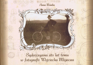 Wojciech Migacz Sadecczyzna sto lat temu
