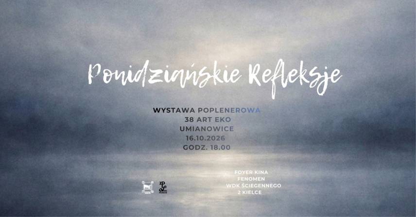 38 Art-Eko Umianowice 2025 - Ponidziańskie Refleksje