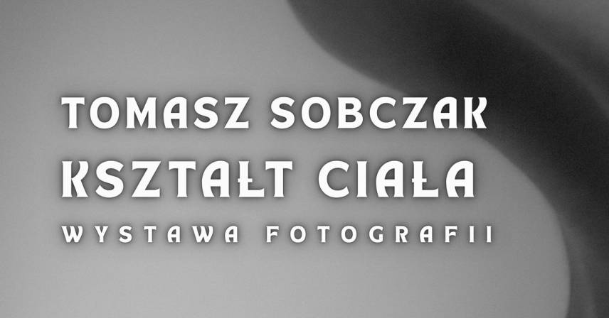 Tomasz Sobczak - Kształt ciała