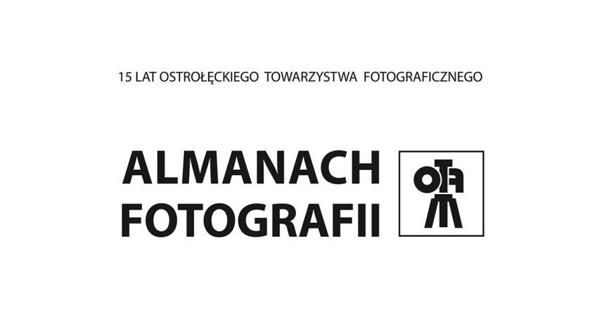 15 lat Ostrołęckiego Towarzystwa Fotograficznego - Almanach Fotografii