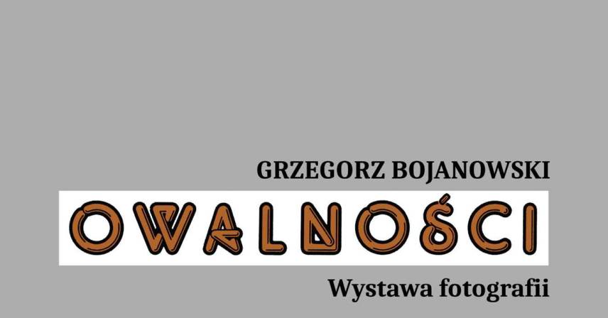 Grzegorz Bojanowski - Owalności