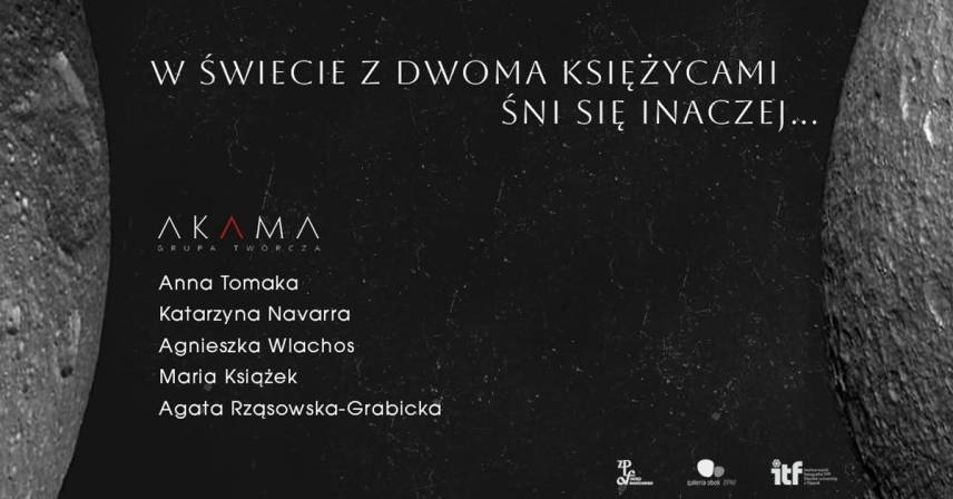 W świecie z dwoma księżycami śni się inaczej… - Grupa Twórcza AKAMA