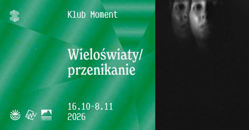 Wieloświaty / przenikanie - Klub Moment