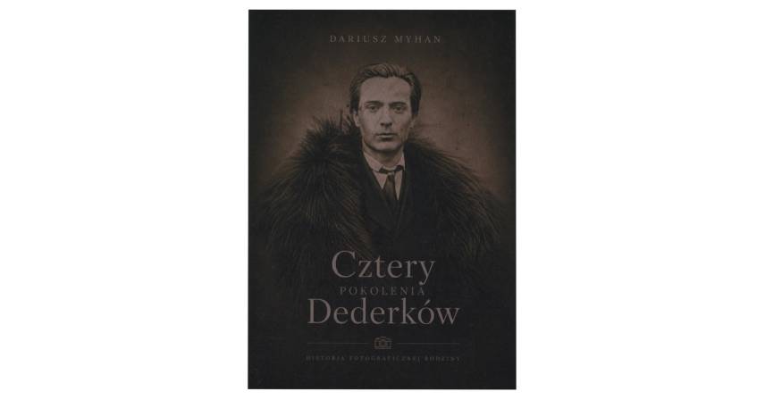 Dariusz Myhan - Cztery pokolenia Dederków