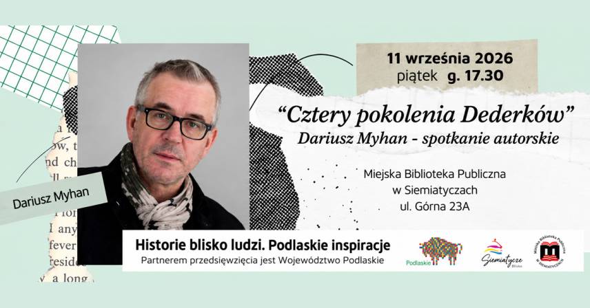 Spotkanie z Dariuszem Myhanem wokół książki - Cztery pokolenia Dederków