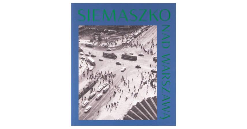 Siemaszko nad Warszawą. Fotografie z lat 50. i 60.