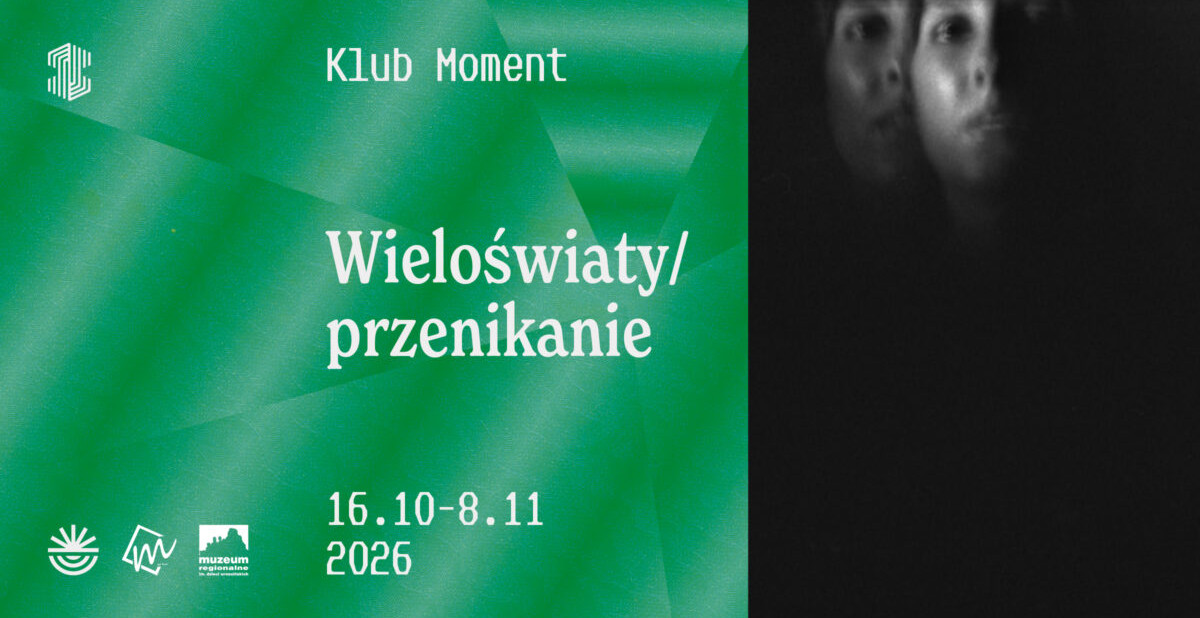 Wieloświaty / przenikanie - Klub Moment