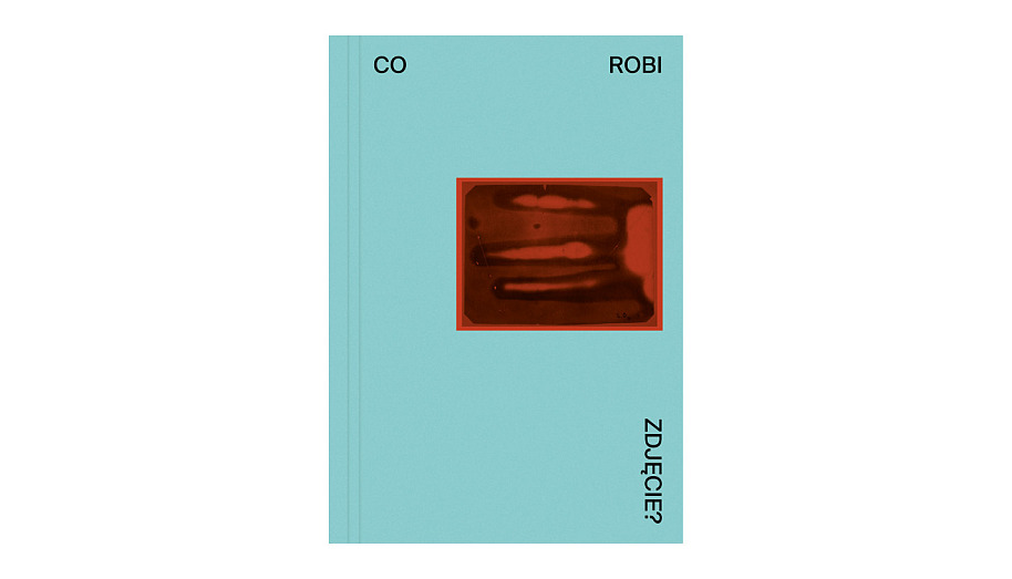 Co robi zdjęcie? - redakcja Bartosz Flak, Martyna Nowicka, Agnieszka Olszewska - książka - Muzeum Fotografii w Krakowie - Wydawnictwo Czarne 2025