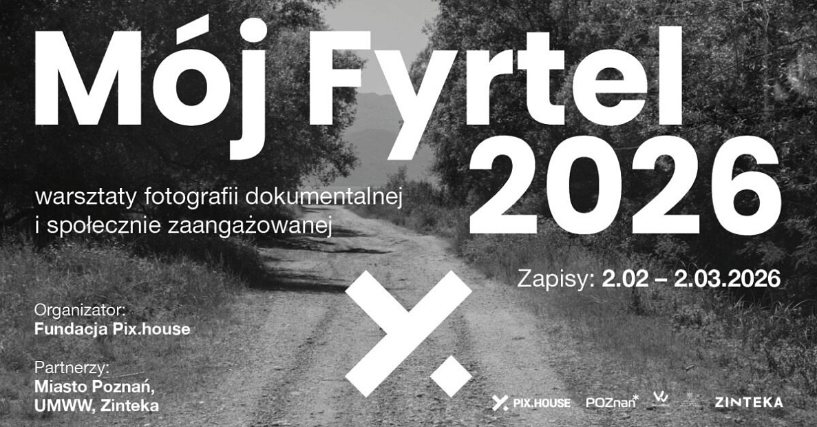 Warsztaty - Mój Fyrtel / Moja przestrzeń 2026 - warsztatów fotografii dokumentalnej Poznań