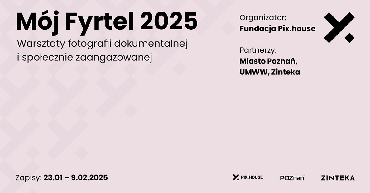 Warsztaty - Mój Fyrtel / Moja przestrzeń 2025 - warsztatów fotografii dokumentalnej Poznań