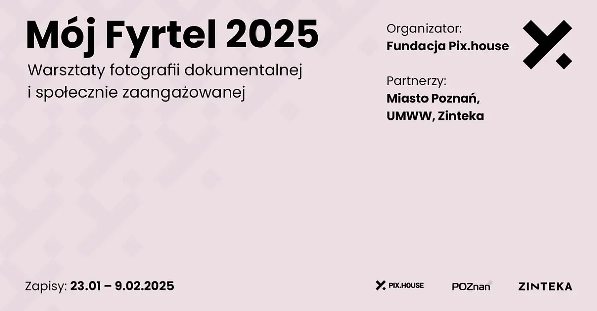 Warsztaty - Mój Fyrtel / Moja przestrzeń 2025 - warsztatów fotografii dokumentalnej Poznań