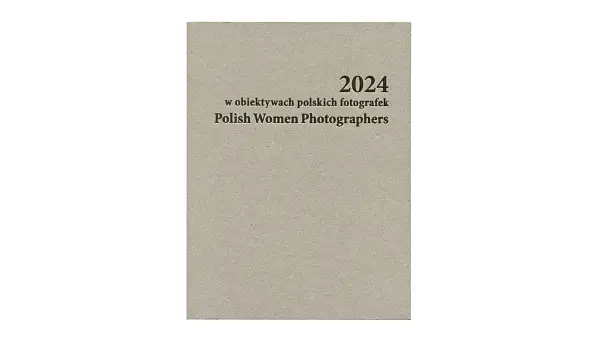 2024 w obiektywach polskich fotografek. Polish Women Photographers - książka fotograficzna - PWP 2025