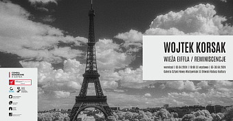 Wojtek Korsak - Wieża Eiffla / Reminiscencje - wystawa fotografii Galeria Sztuki 