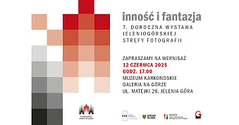 Inność i Fantazja - 7 Doroczna wystawa Jeleniogórskiej Strefy Fotografii - wystawa fotografii Galeria na Górze Muzeum Karkonoskim Jelenia Góra
