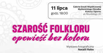 Natalia Raba - Szarość folkloru. Opowieść bez koloru - wystawa fotografii - Galeria MOKiS Myślenice