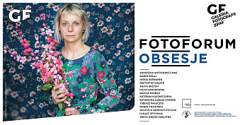 Fotoforum / Obsesje - wystawa fotografii Galeria Fotografii ZPAF Wrocław