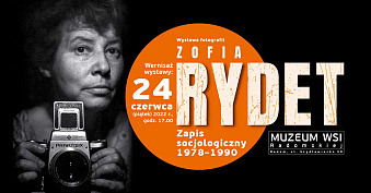 Zofia Rydet. Zapis socjologiczny 1978-1990 - wystawa fotografii Muzeum Wsi Radomskiej Radom