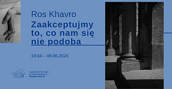 Ros Khavro - Zaakceptujmy to, co nam się nie podoba - wystawa fotografii Galeria Foto-Gen Ośrodek Kultury i Sztuki Wrocław