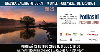 XXX Międzynarodowy Plener Fotograficzny - Podlaski Przełom Bugu - wystawa fotografii Bialska Galeria Fotografii Biała Podlaska
