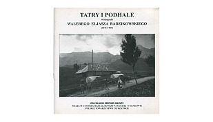 Tatry i Podhale w fotografii Walerego Eljasza Radzikowskiego (1841-1905) - katalog - wystawy - Nowohuckie Centrum Kultury 2005