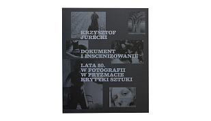 Krzysztof Jurecki - Dokument i inscenizowanie. Lata 80. w fotografii w pryzmacie krytyki sztuki - książka MBP Lubartów 2025