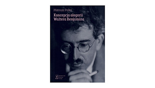 Mateusz Palka - Koncepcja alegorii Waltera Benjamina - książka - Wydawnictwo Naukowe Scholar 2026