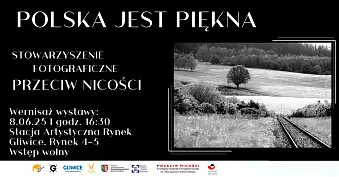 Polska jest piękna - Stowarzyszenie Fotograficzne Przeciw Nicości - wystawa fotografii Stacja Artystyczna Rynek Gliwice