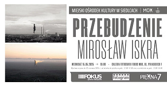 Mirosław Iskra - Przebudzenie - wystawa fotografii Galeria Fotografii Fokus Siedlce