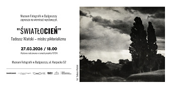 Tadeusz Wański - Światłocień - wystawa fotografii Muzeum Fotografii Bydgoszcz