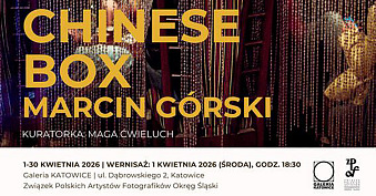 Marcin Górski - Chinese Box - wystawa fotografii Galeria ZPAF Katowice
