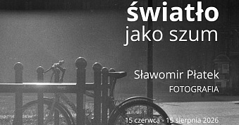 Sławomir Płatek - Światło jako szum - wystawa fotografii Galeria Biblioteki Głównej Uniwersytetu Gdańskiego Gdańsk