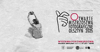 Wystawa pokonkursowa XXI Otwartych Mistrzostw Fotograficznych OMF 2025 - wystawa fotografii Miejski Ośrodek Kultury Olsztyn