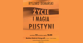 Ryszard Domański - Życie i magia pustyni - wystawa fotografii Bialska Galeria Fotografii Biała Podlaska