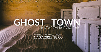 Katarzyna Ewa Żak - Ghost Town - wystawa fotografii Galeria Kotara Fotografii Garwolin
