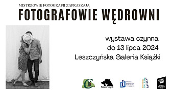 Fotografowie wędrowni - wystawa fotografii Miejska Biblioteka Publiczna Leszno