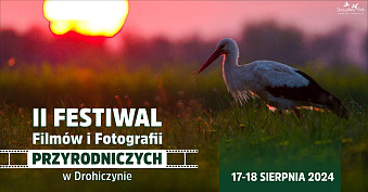 II Festiwal Filmów i Fotografii Przyrodniczych w Drohiczynie - wystawy fotograficzne, pokazy filmowe, spotkania autorskie