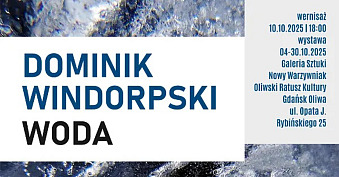 Dominik Windorpski - Woda - wystawa fotografii - wystawa fotografii Galeria Sztuki Nowy Warzywniak Gdańsk
