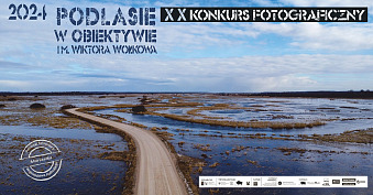 XX Konkurs fotograficzny - Podlasie w obiektywie im. Wiktora Wołkowa - Konkurs fotograficzny - Hajnówka