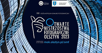 XIX Otwarte Mistrzostwa Fotograficzne XIX Otwarte Mistrzostwa Fotograficzne OMF 2023 - Konkurs fotograficzny Olsztyn