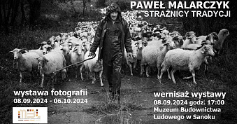 Paweł Malarczyk - Strażnicy Tradycji - wystawa fotografii Budynek z Jaślisk nr 14 Muzeum Budownictwa Ludowego Sanok