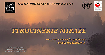 Monika Mściwujewska - Tykocińskie miraże - wystawa fotografii Salon Pod Sowami Tykocin