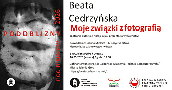 Noc Muzeów w Galerii BWA w Jeleniej Górze - spotkanie Beatą Cedrzyńską Podoblizny. Moje związki z fotografią - spotkanie autorskie Galeria BWA Jelenia Góra